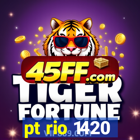 pt rio 1420
